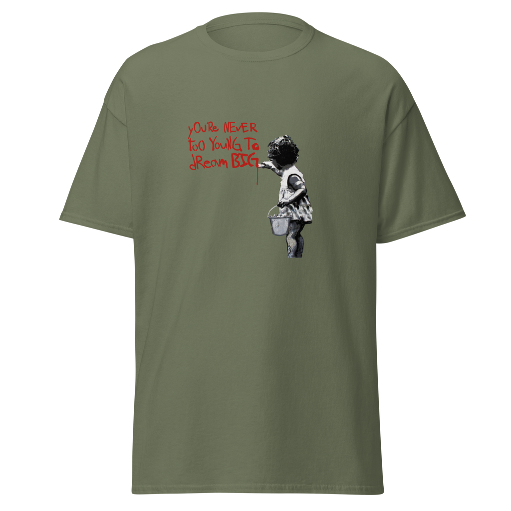 Never too young to dream big T Shirt - Military Green