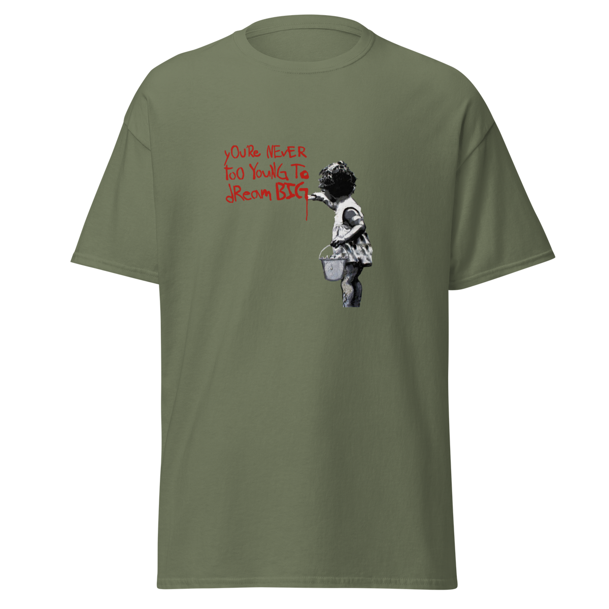 Never too young to dream big T Shirt - Military Green